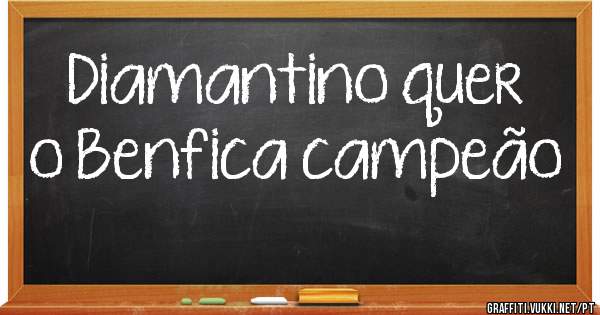 Diamantino quer o Benfica campeão