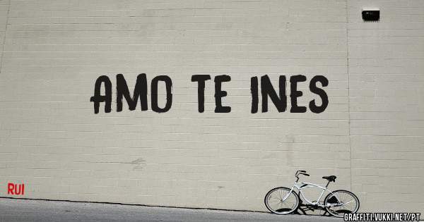 Amo te Ines 
