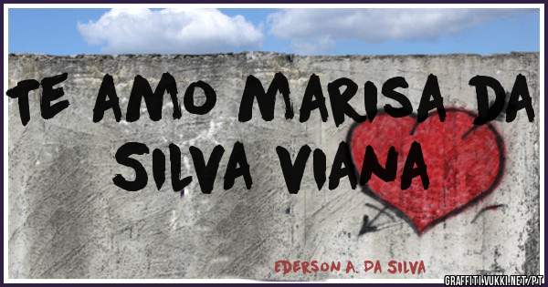Te amo marisa da Silva viana 
