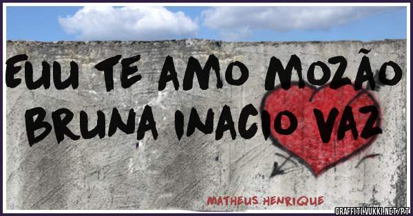 Euu te amo mozão bruna inacio vaz 