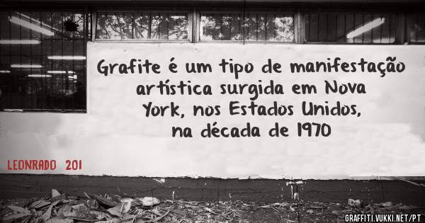 Grafite é um tipo de manifestação artística surgida em Nova York, nos Estados Unidos, na década de 1970