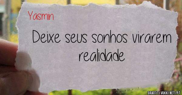 Deixe seus sonhos virarem realidade