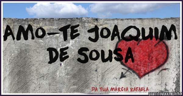 Amo-te Joaquim de Sousa