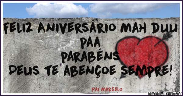 Feliz Aniversário Mah duu paa
parabéns
Deus te abençoe sempre!