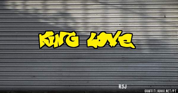 king love