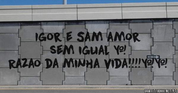 Igor e Sam amor sem igual ❤          Razao da minha vida!!!!❤❤     