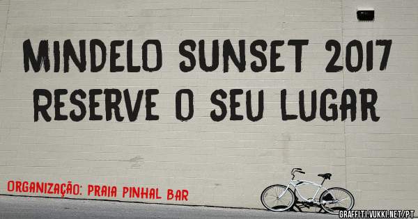 MINDELO SUNSET 2017
Reserve o seu lugar