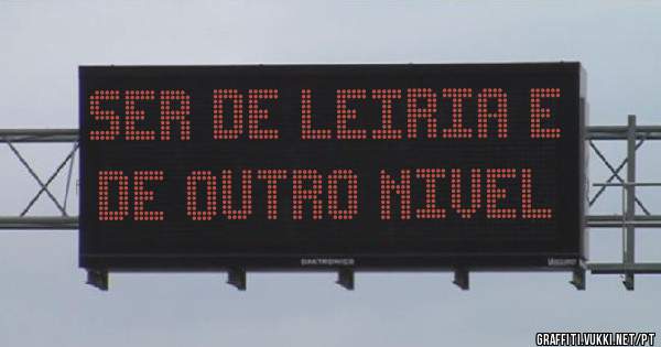 Ser de Leiria e de outro nivel