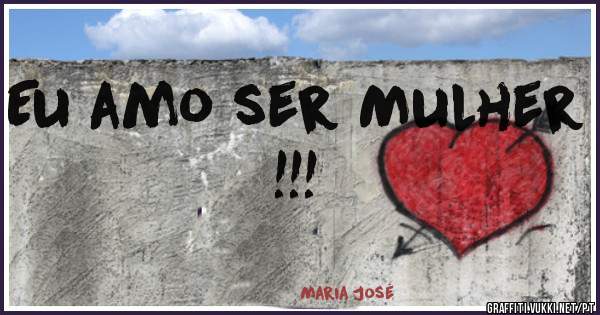 Eu amo ser Mulher !!!