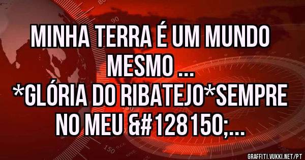 Minha terra é um mundo mesmo ...
*GLÓRIA DO RIBATEJO*sempre no meu 💖...
