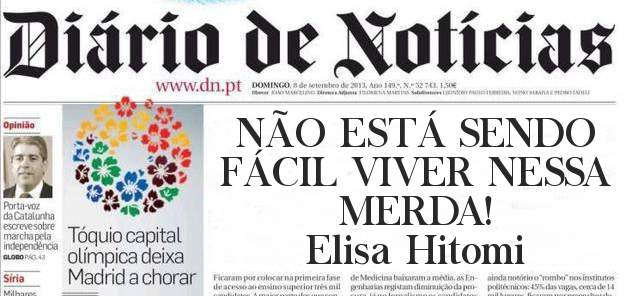 NÃO ESTÁ SENDO FÁCIL VIVER NESSA MERDA!
Elisa Hitomi