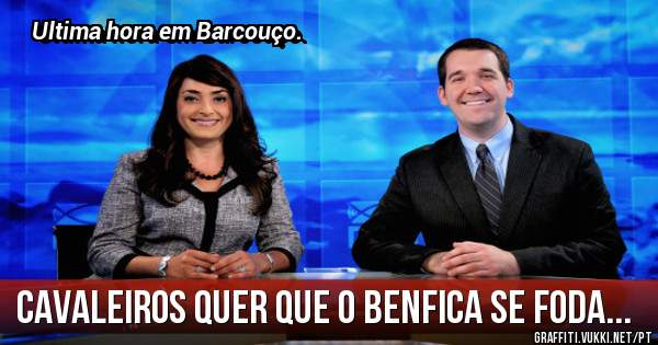 Cavaleiros quer que o Benfica se foda...