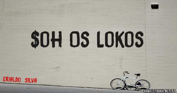 $oh Os Lokos 