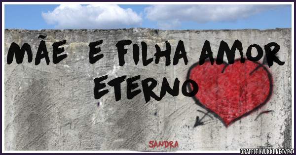 Mãe  e filha amor eterno
