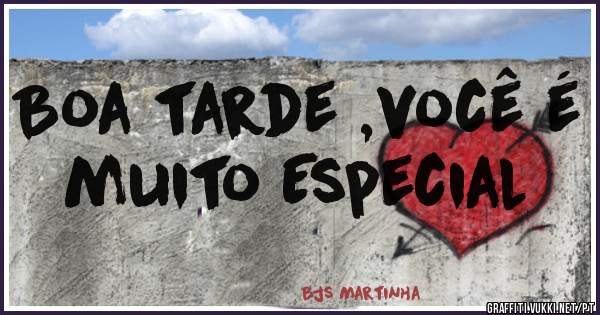 Boa tarde ,você é muito Especial