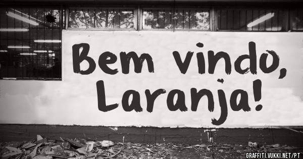 Bem vindo, Laranja!