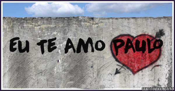 Eu Te Amo PAULO