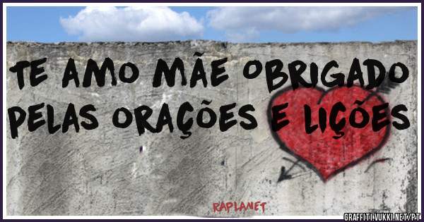 Te amo mãe Obrigado pelas orações e lições 