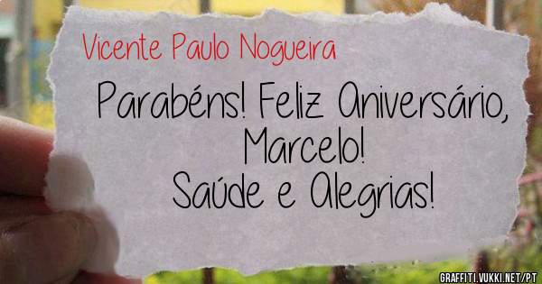 Parabéns! Feliz Aniversário, Marcelo!   
Saúde e Alegrias!