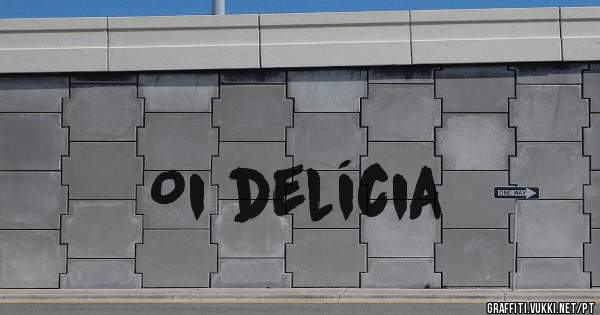 Oi delícia 