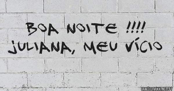 Boa noite !!!!
Juliana, meu vício 