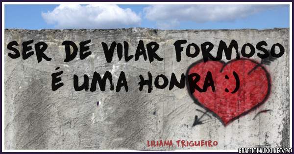ser de vilar formoso é uma honra :)