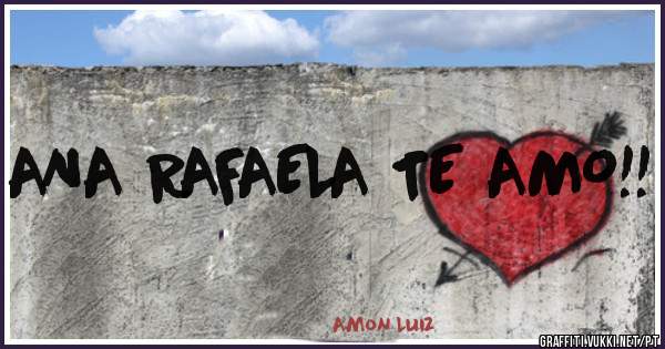 ANA RAFAELA TE AMO!! 