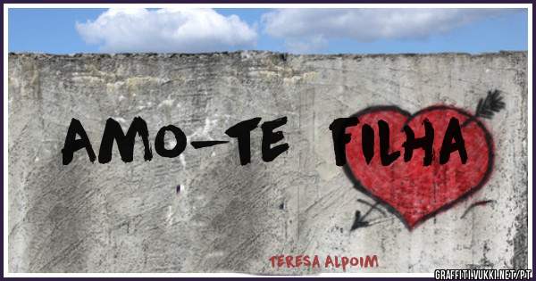 Amo-te  filha 