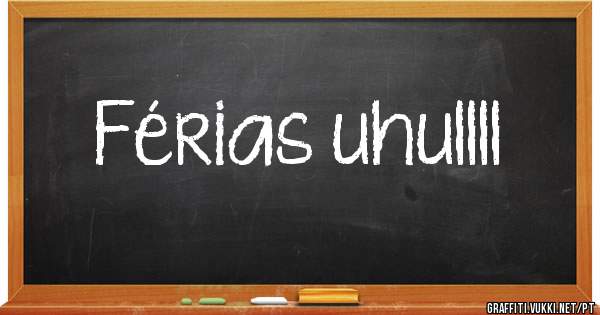 Férias uhullll