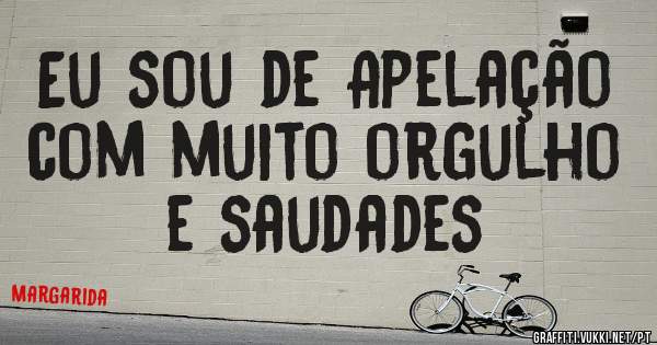 Eu sou de Apelação com muito orgulho e saudades