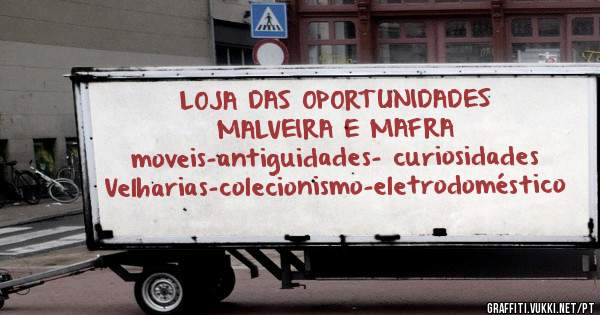 LOJA DAS OPORTUNIDADES 
MALVEIRA E MAFRA
moveis-antiguidades- curiosidades
Velharias-colecionismo-eletrodoméstico 