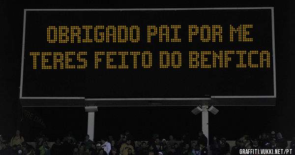 OBRIGADO PAI POR ME TERES FEITO DO BENFICA
