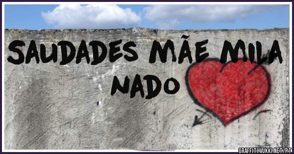Saudades mãe mila nado