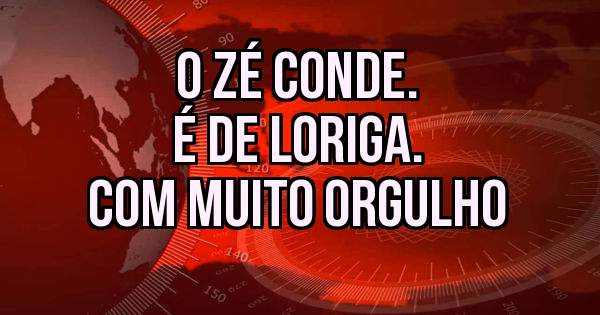  O Zé Conde.
 É de LORIGA.
Com muito orgulho