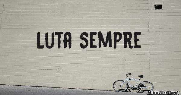 Luta sempre