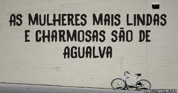 As mulheres mais lindas e charmosas são de Agualva