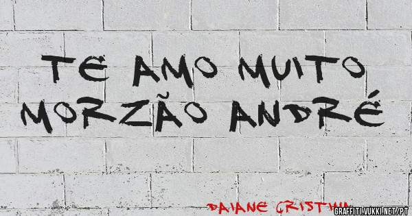 Te amo muito morzão André 