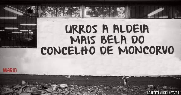 URROS A ALDEIA MAIS BELA DO CONCELHO DE MONCORVO