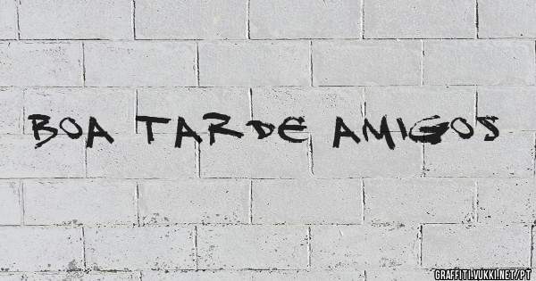 boa tarde amigos