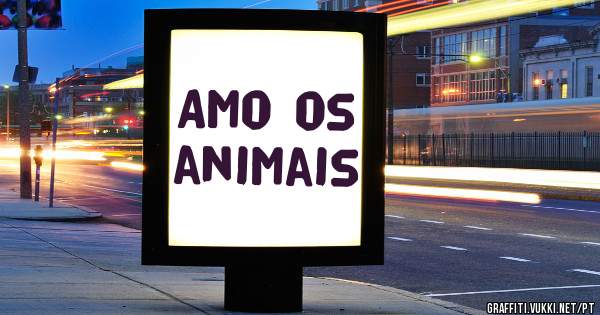 Amo os animais