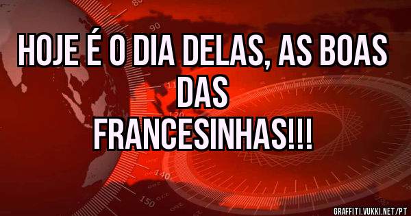 Hoje é o dia delas, as boas das
Francesinhas!!!