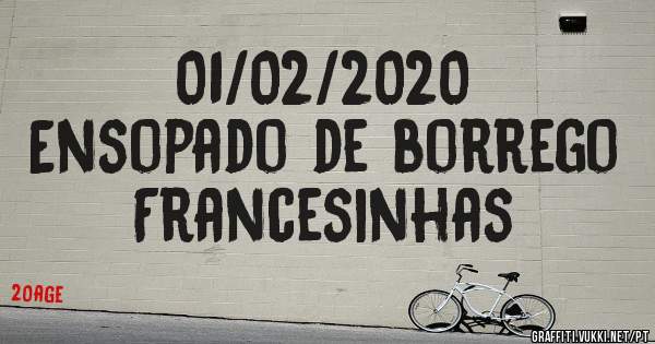 01/02/2020
Ensopado de borrego
Francesinhas 