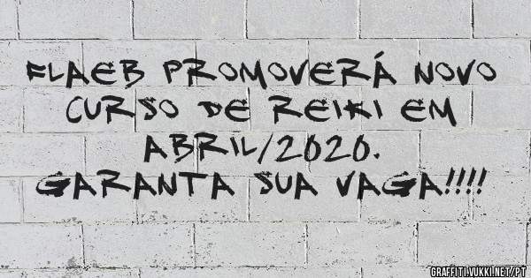 FLAEB promoverá novo curso de Reiki em Abril/2020.
Garanta sua vaga!!!!