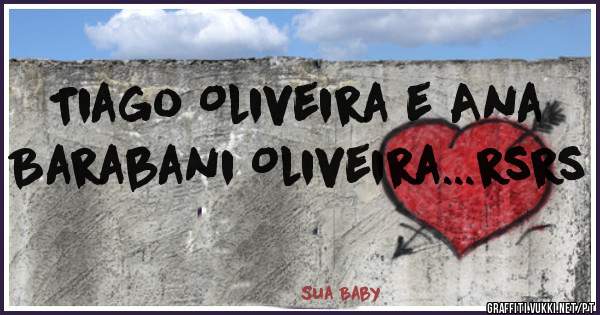 Tiago Oliveira e Ana Barabani Oliveira...rsrs