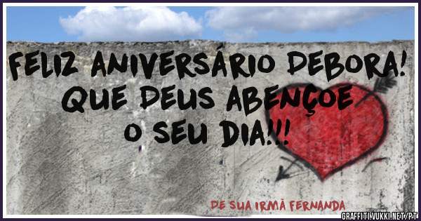 Feliz aniversário Debora!
Que Deus abençoe o seu dia!!!