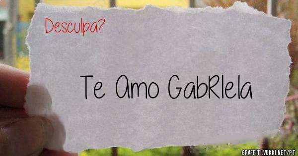 Te Amo GabRIela