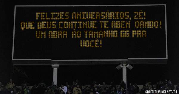 Felizes Aniversários, Zé! 
Que Deus continue te abençoando! 
Um abração tamanho GG pra você! 