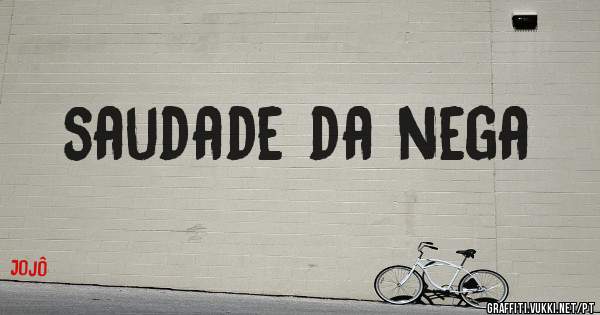 saudade da nega