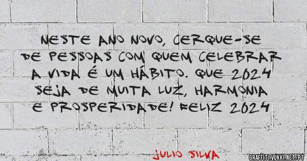 Neste Ano Novo, cerque-se de pessoas com quem celebrar a vida é um hábito. Que 2024 seja de muita luz, harmonia e prosperidade! Feliz 2024 