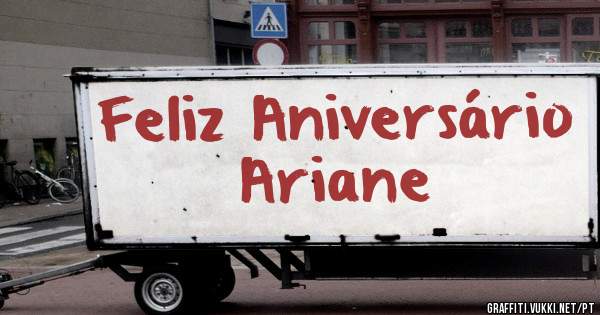 Feliz Aniversário Ariane 